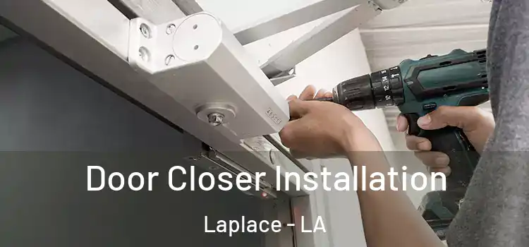  Door Closer Installation Laplace - LA