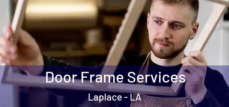  Door Frame Services Laplace - LA