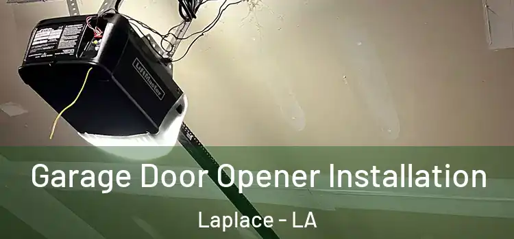  Garage Door Opener Installation Laplace - LA