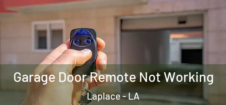  Garage Door Remote Not Working Laplace - LA