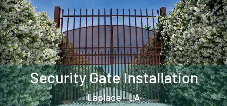 Security Gate Installation Laplace - LA