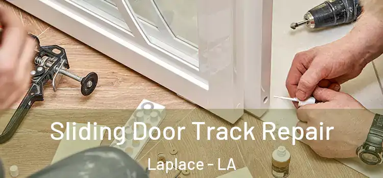 Sliding Door Track Repair Laplace - LA